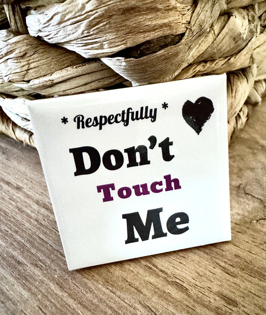 “Respectfully, don’t touch me” pin